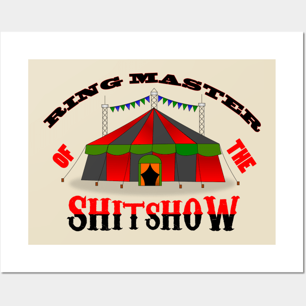 Ringmaster of the Shitshow - Welcome to the Shit Show - Shirts Wall Art by OsOsgermany